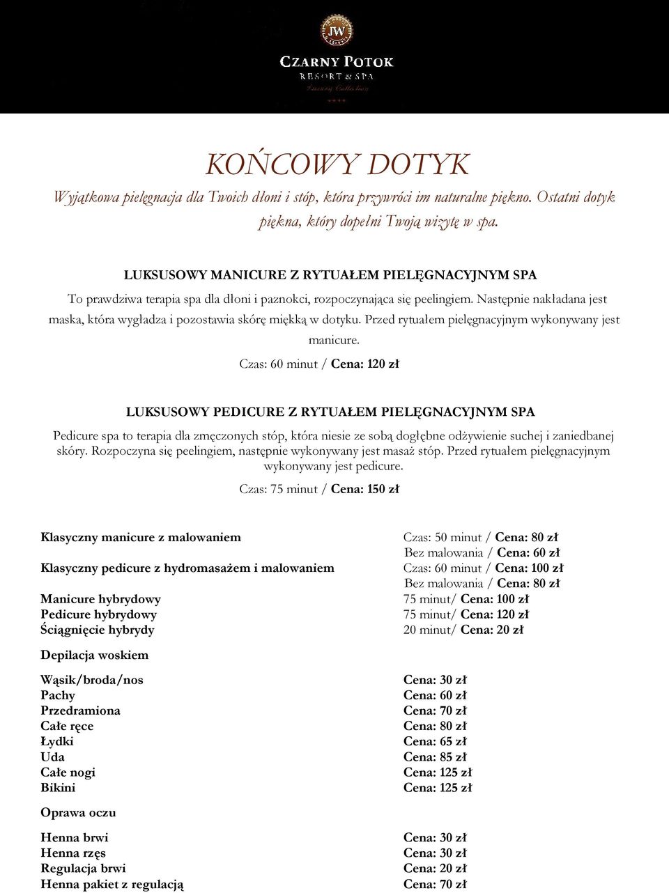 Następnie nakładana jest maska, która wygładza i pozostawia skórę miękką w dotyku. Przed rytuałem pielęgnacyjnym wykonywany jest manicure.