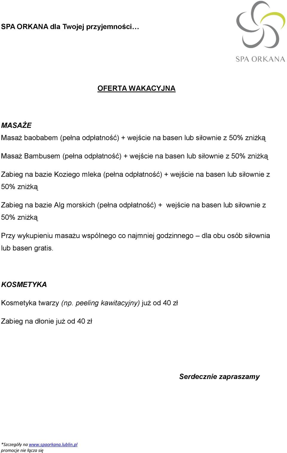 zniżką Zabieg na bazie Alg morskich (pełna odpłatność) + wejście na basen lub siłownie z 50% zniżką Przy wykupieniu masażu wspólnego co najmniej