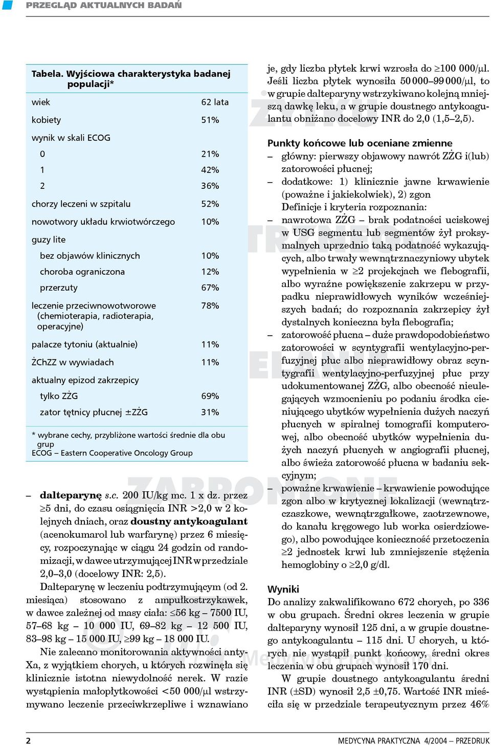 klinicznych choroba ograniczona przerzuty leczenie przeciwnowotworowe (chemioterapia, radioterapia, operacyjne) 10% 12% 67% 78% palacze tytoniu (aktualnie) 11% ŻChZZ w wywiadach 11% aktualny epizod