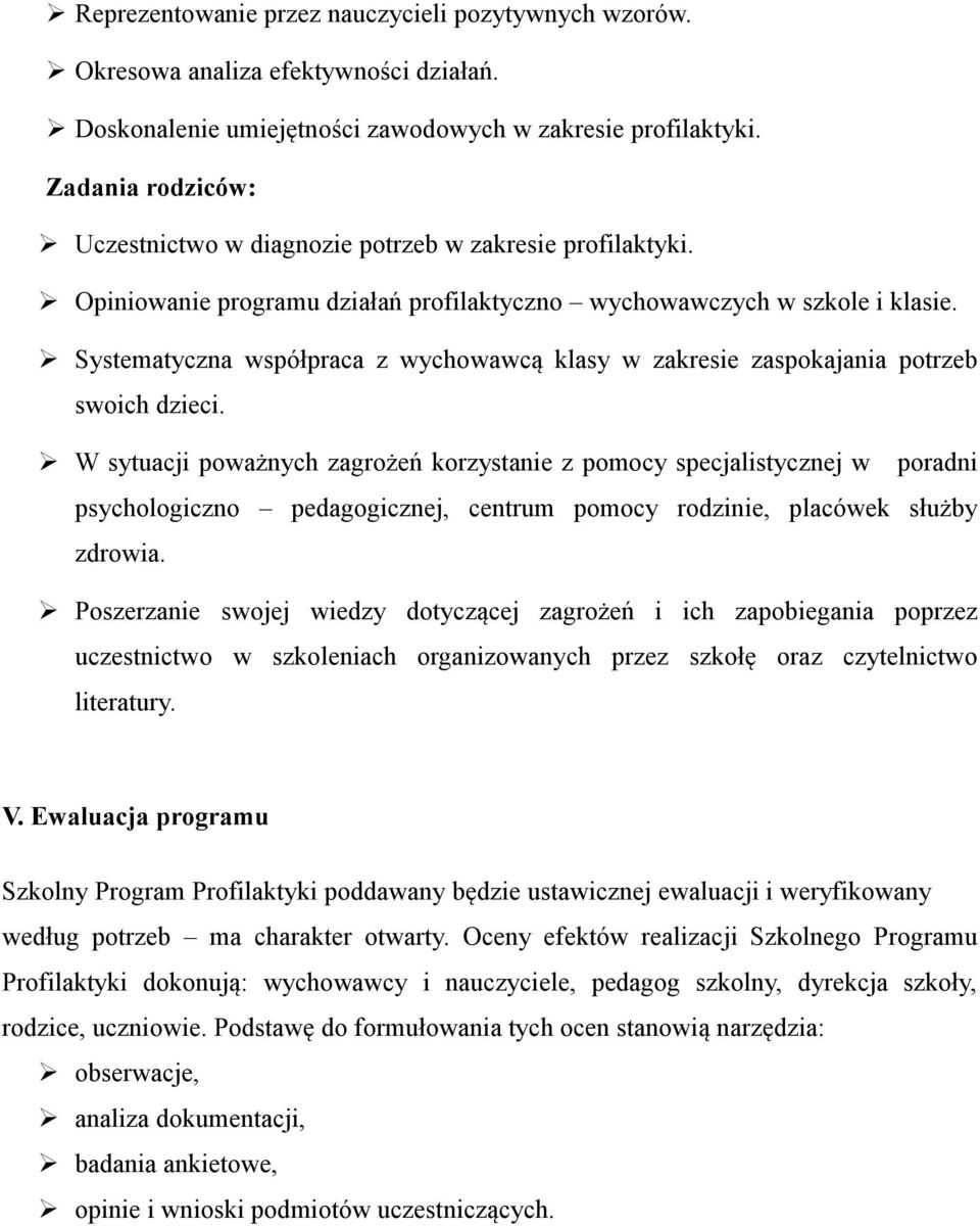Systematyczna współpraca z wychowawcą klasy w zakresie zaspokajania potrzeb swoich dzieci.