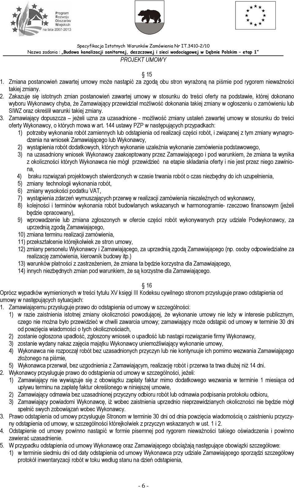 w ogłoszeniu o zamówieniu lub SIWZ oraz określił warunki takiej zmiany. 3.