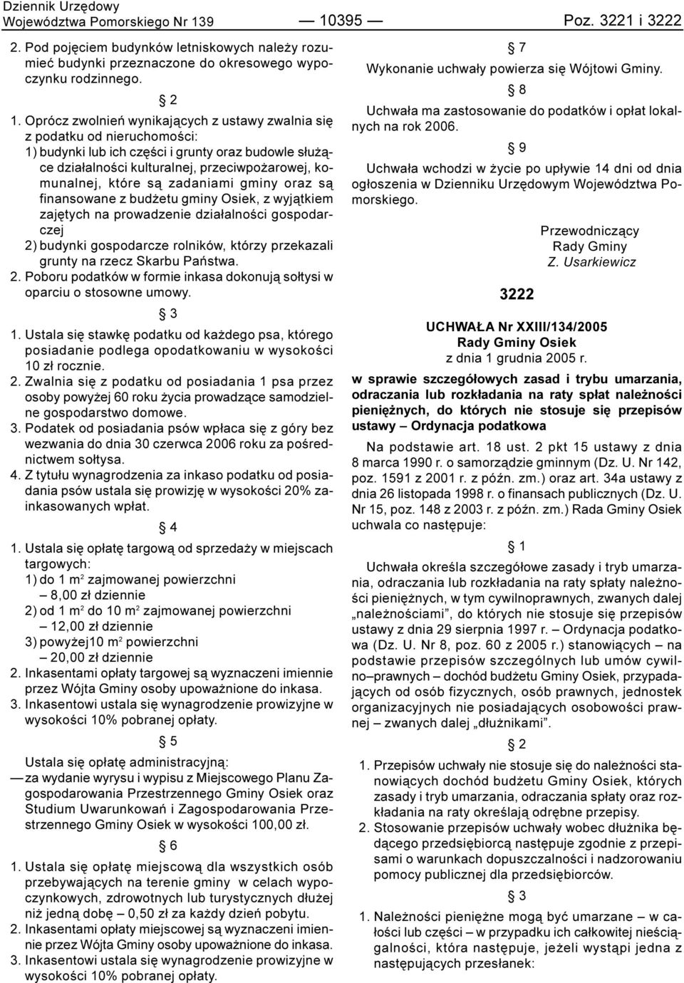 od nieruchomoœci: 1) budynki lub ich czêœci i grunty oraz budowle s³u ¹ce dzia³alnoœci kulturalnej, przeciwpo arowej, komunalnej, które s¹ zadaniami gminy oraz s¹ finansowane z bud etu gminy Osiek, z