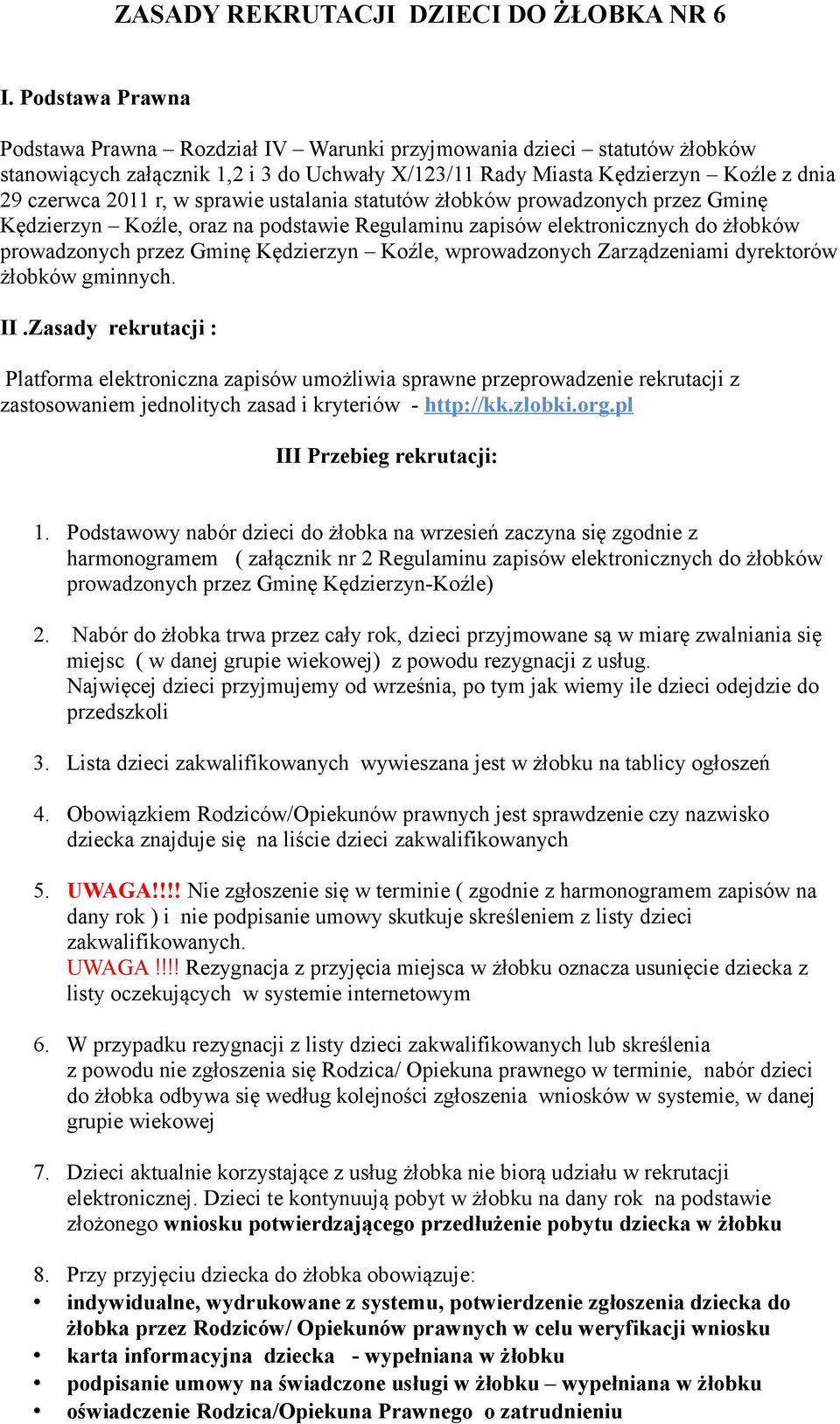 sprawie ustalania statutów żłobków prowadzonych przez Gminę Kędzierzyn Koźle, oraz na podstawie Regulaminu zapisów elektronicznych do żłobków prowadzonych przez Gminę Kędzierzyn Koźle, wprowadzonych