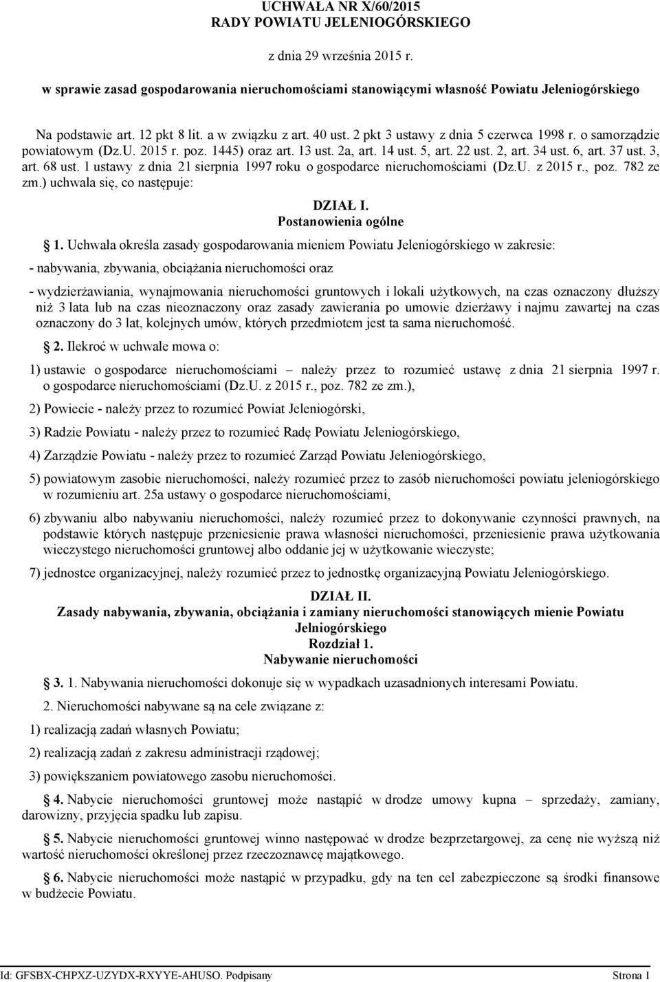 6, art. 37 ust. 3, art. 68 ust. 1 ustawy z dnia 21 sierpnia 1997 roku o gospodarce nieruchomościami (Dz.U. z 2015 r., poz. 782 ze zm.) uchwala się, co następuje: DZIAŁ I. Postanowienia ogólne 1.