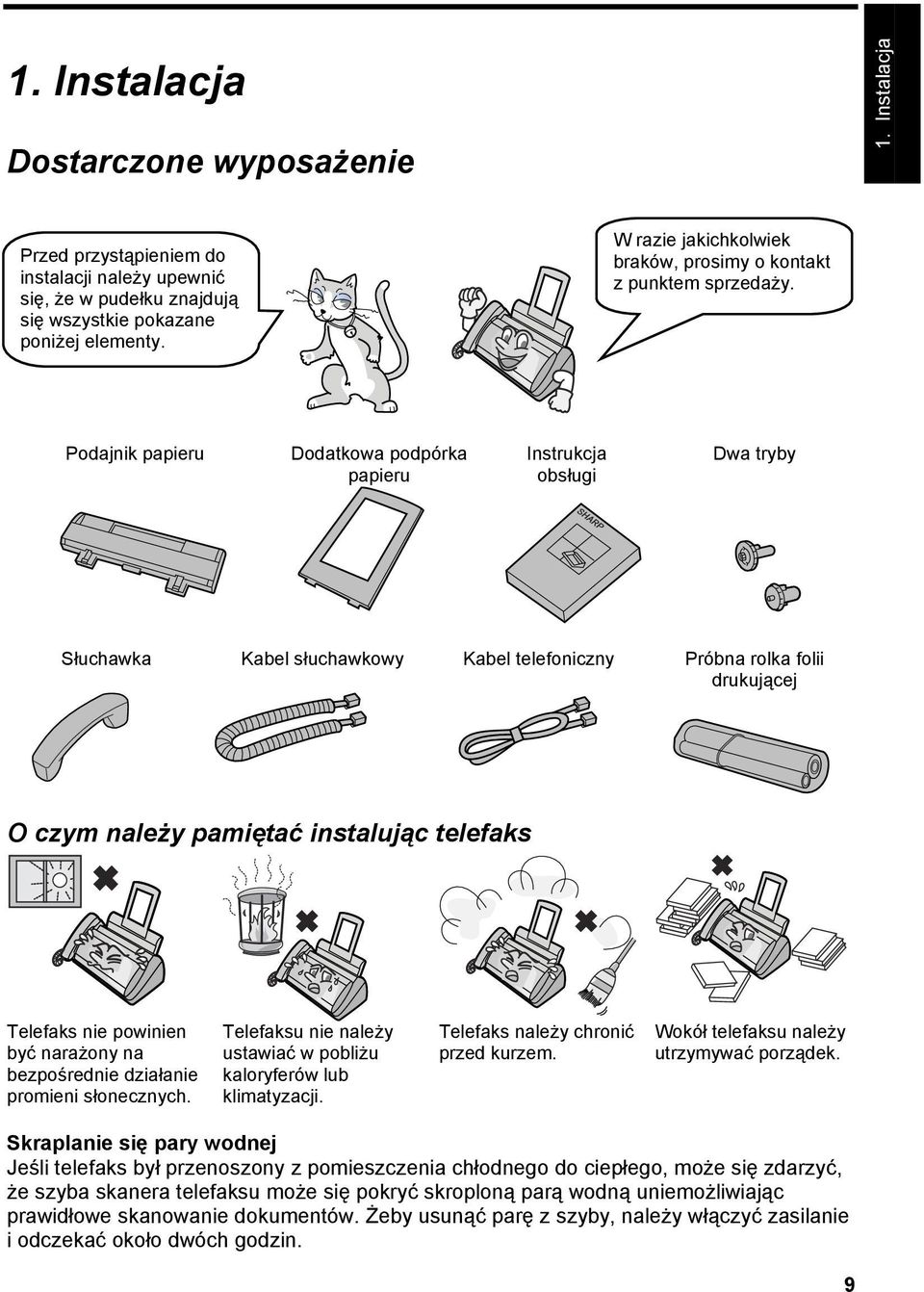 Podajnik papieru Dodatkowa podpórka papieru Instrukcja obsługi Dwa tryby Słuchawka Kabel słuchawkowy Kabel telefoniczny Próbna rolka folii drukującej O czym należy pamiętać instalując telefaks