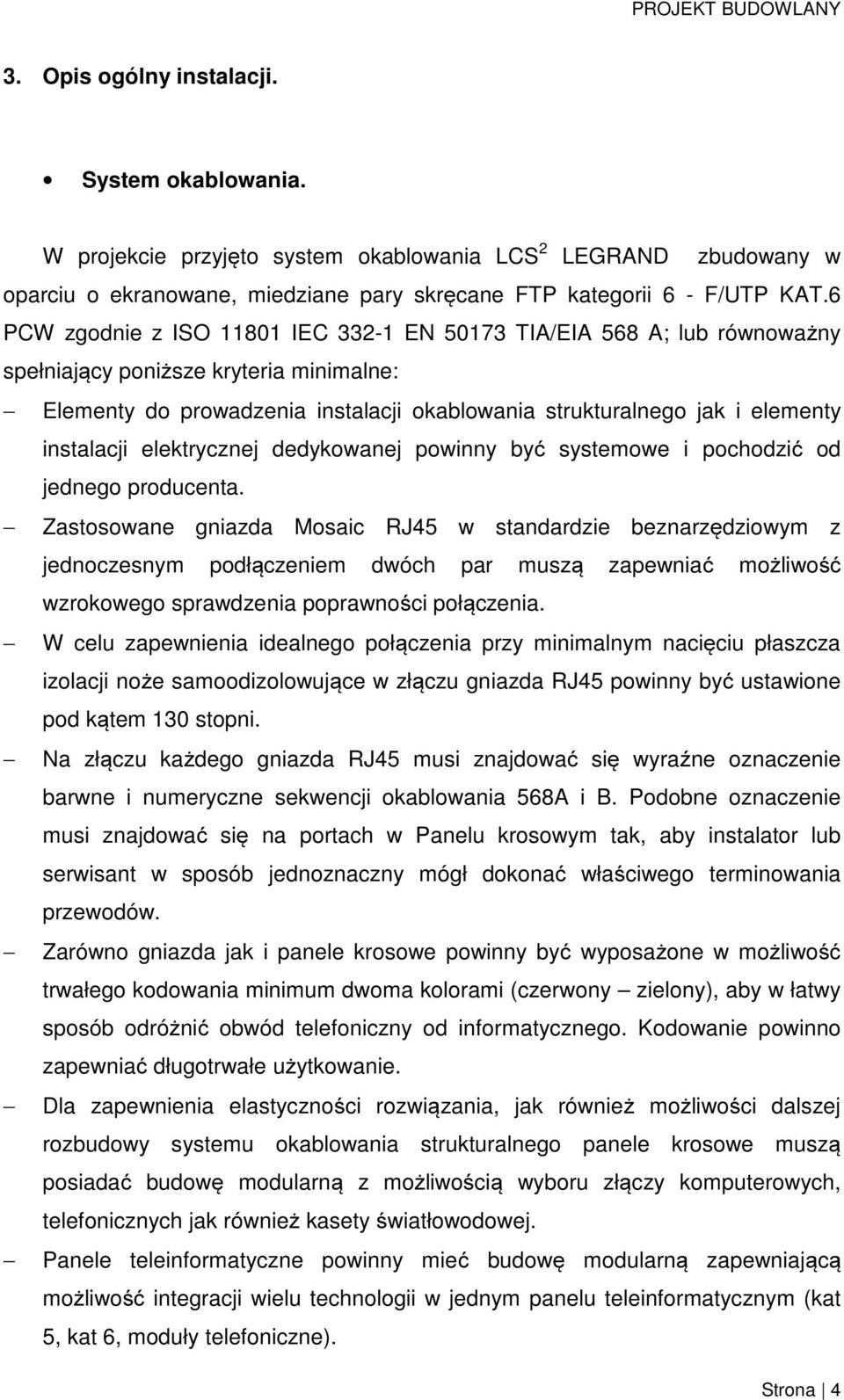 instalacji elektrycznej dedykowanej powinny być systemowe i pochodzić od jednego producenta.