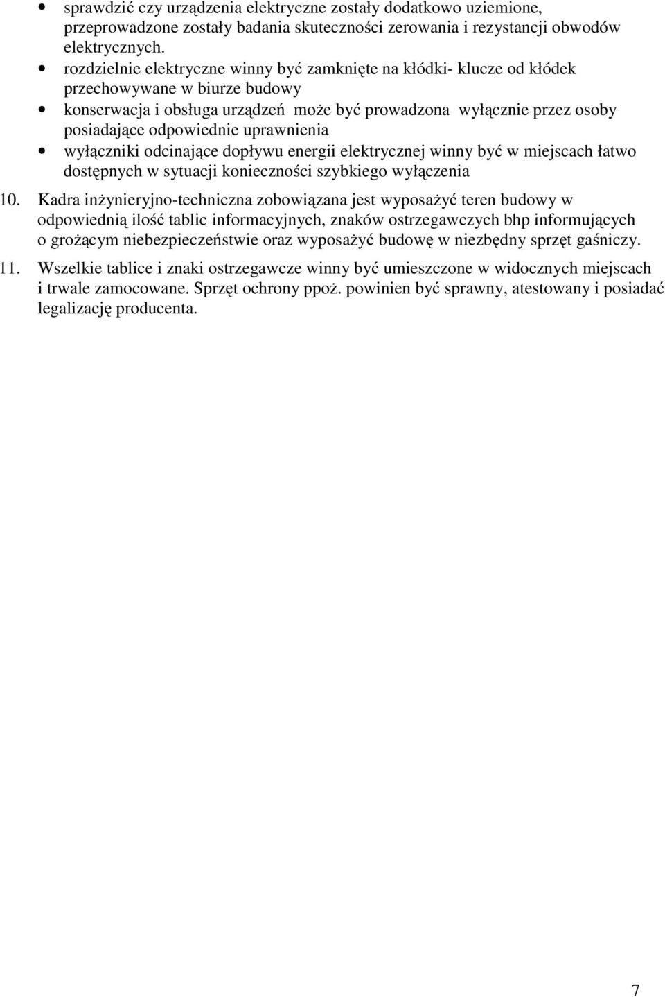 uprawnienia wyłączniki odcinające dopływu energii elektrycznej winny być w miejscach łatwo dostępnych w sytuacji konieczności szybkiego wyłączenia 10.