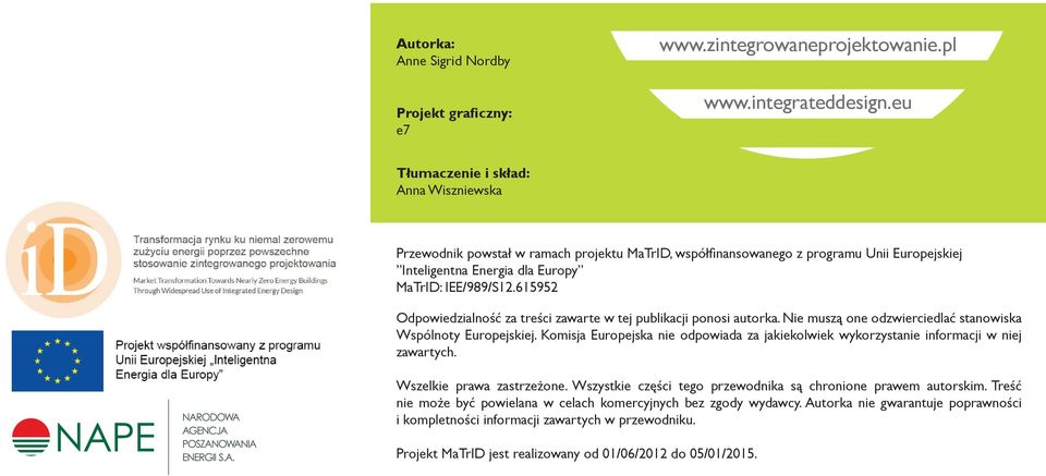 615952 Odpowiedzialność za treści zawarte w tej publikacji ponosi autorka. Nie muszą one odzwierciedlać stanowiska Wspólnoty Europejskiej.