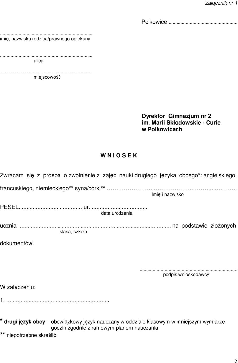 niemieckiego** syna/córki**......... Imię i nazwisko PESEL... ur.... data urodzenia ucznia.......... na podstawie złożonych klasa, szkoła dokumentów.