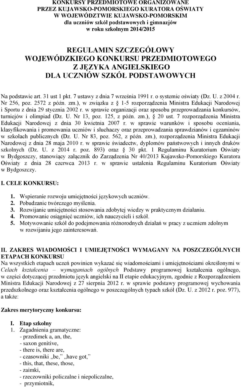 Nr 256, poz. 2572 z późn. zm.), w związku z 1-5 rozporządzenia Ministra Edukacji Narodowej i Sportu z dnia 29 stycznia 2002 r.