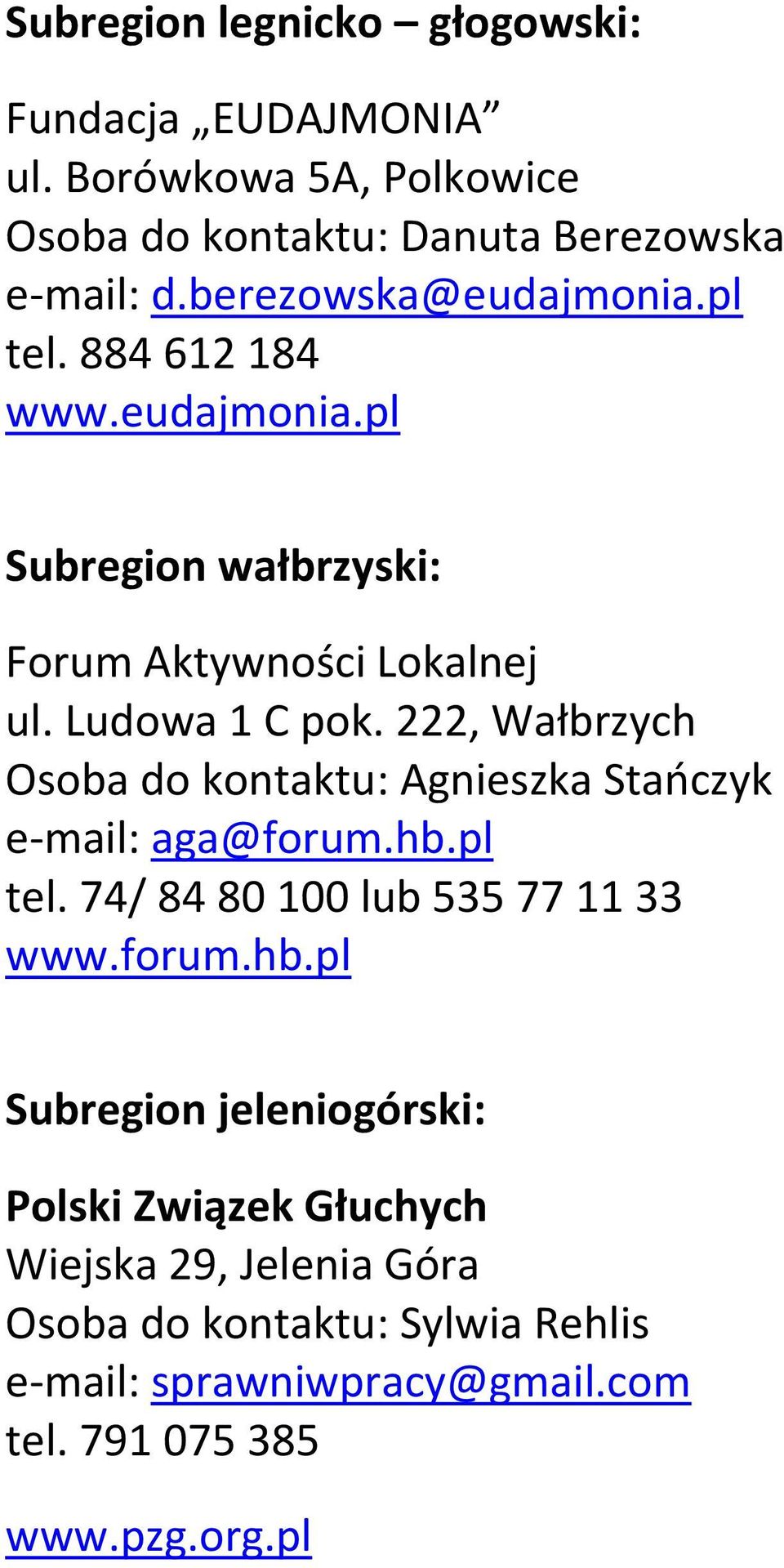 222, Wałbrzych Osoba do kontaktu: Agnieszka Stańczyk e-mail: aga@forum.hb.