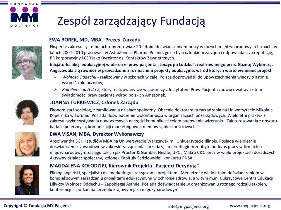 Inicjatorka akcji edukacyjnej w obszarze praw pacjenta Leczyć po Ludzku, realizowanego przez Gazetę Wyborczą.