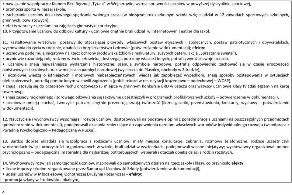Przygotowanie uczniów do odbioru kultury - uczniowie chętnie brali udział w Internetowym Teatrze dla szkół. 11.