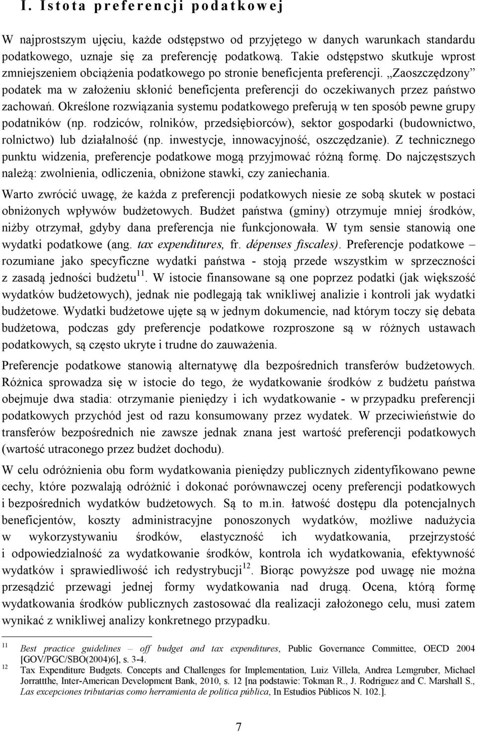 Zaoszczędzony podatek ma w założeniu skłonić beneficjenta preferencji do oczekiwanych przez państwo zachowań.