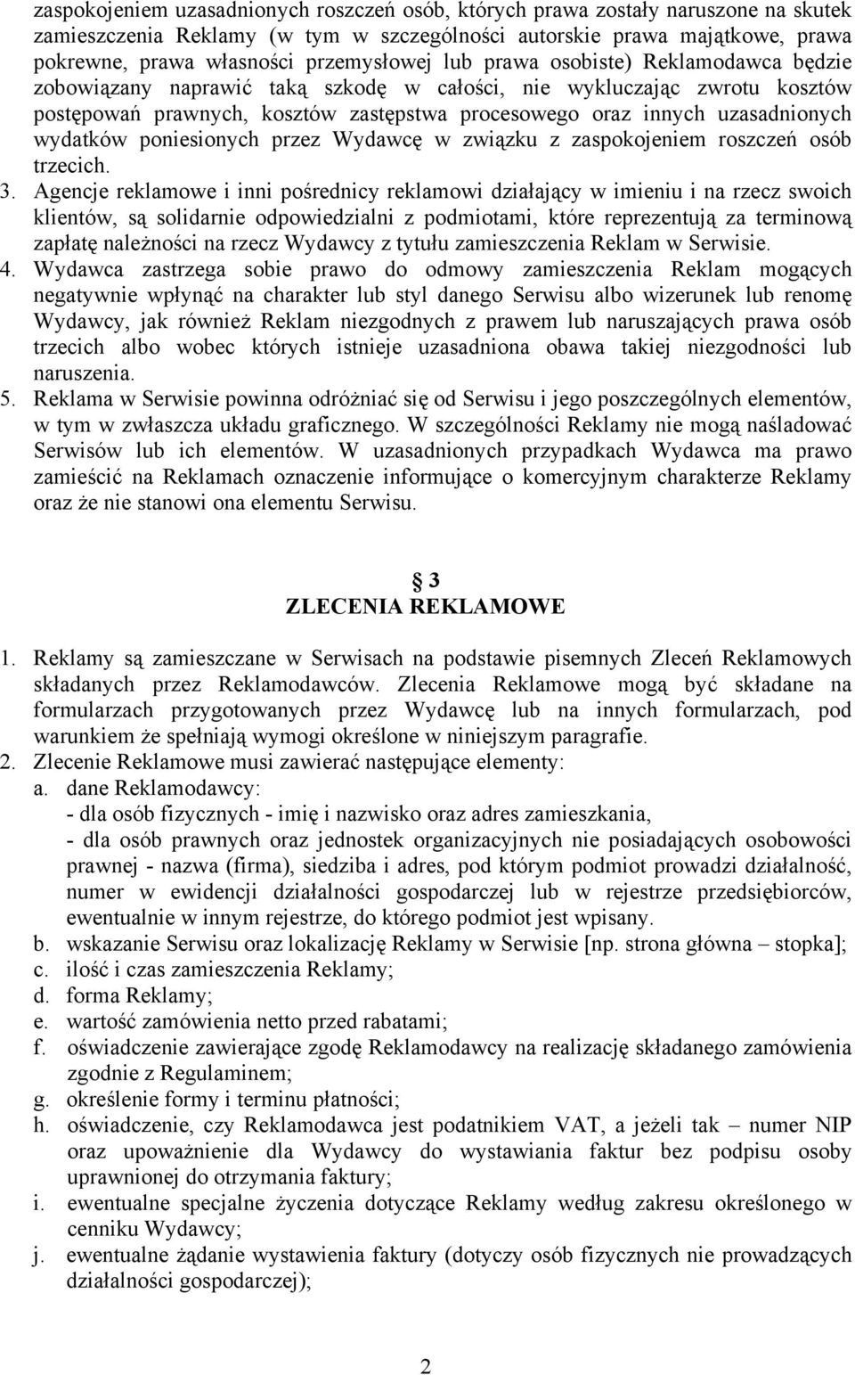 uzasadnionych wydatków poniesionych przez Wydawcę w związku z zaspokojeniem roszczeń osób trzecich. 3.