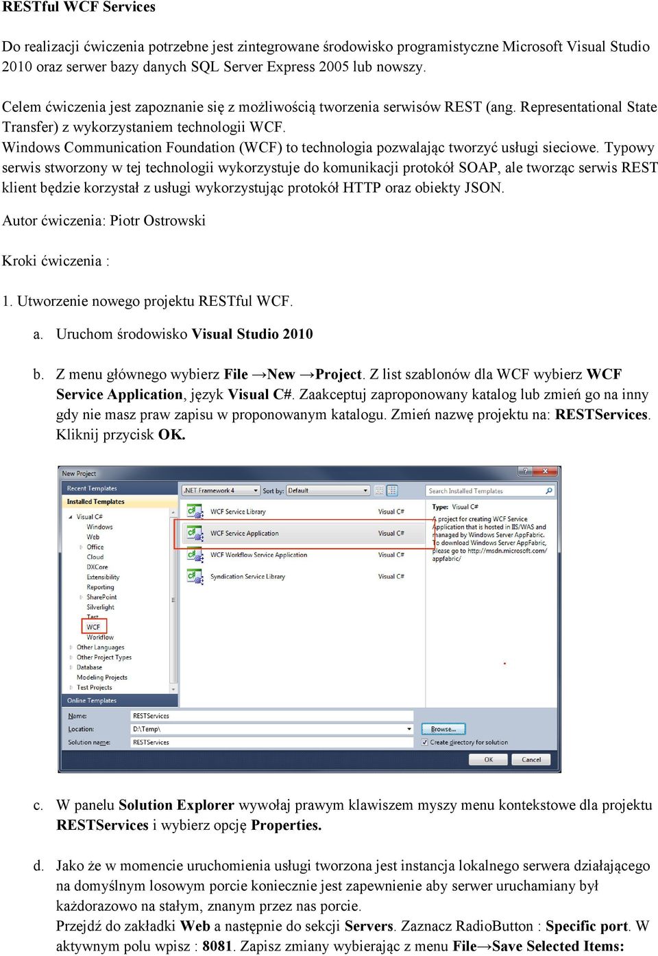 Windows Communication Foundation (WCF) to technologia pozwalając tworzyć usługi sieciowe.