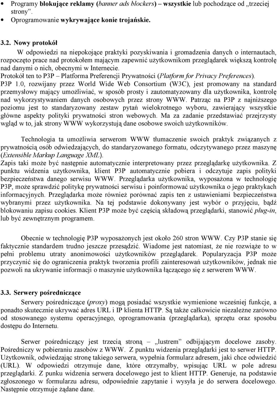 danymi o nich, obecnymi w Internecie. Protokół ten to P3P Platforma Preferencji Prywatności (Platform for Privacy Preferences). P3P 1.