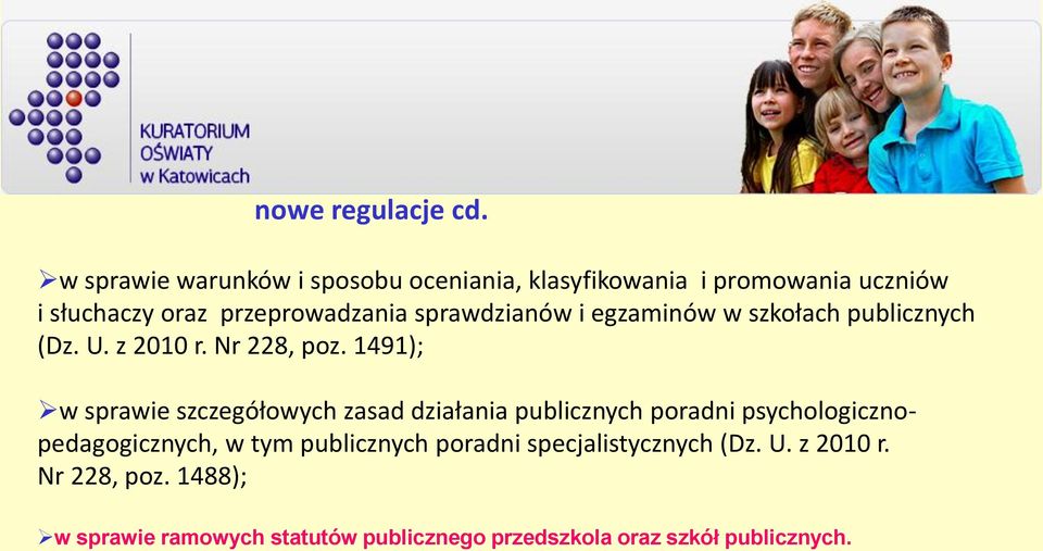 sprawdzianów i egzaminów w szkołach publicznych (Dz. U. z 2010 r. Nr 228, poz.