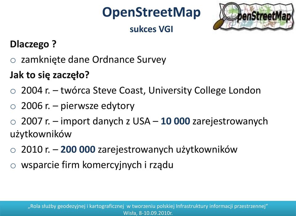 o 2004 r. twórca Steve Coast, University College London o 2006 r.