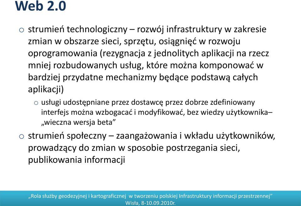 jednolitych aplikacji na rzecz mniej rozbudowanych usług, które można komponowad w bardziej przydatne mechanizmy będące podstawą całych