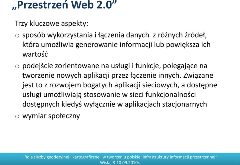 informacji lub powiększa ich wartośd o podejście zorientowane na usługi i funkcje, polegające na tworzenie nowych