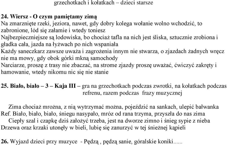 tafla na nich jest śliska, sztucznie zrobiona i gładka cała, jazda na łyżwach po nich wspaniała Każdy saneczkarz zawsze uważa i zagrożenia innym nie stwarza, o zjazdach żadnych wręcz nie ma mowy, gdy