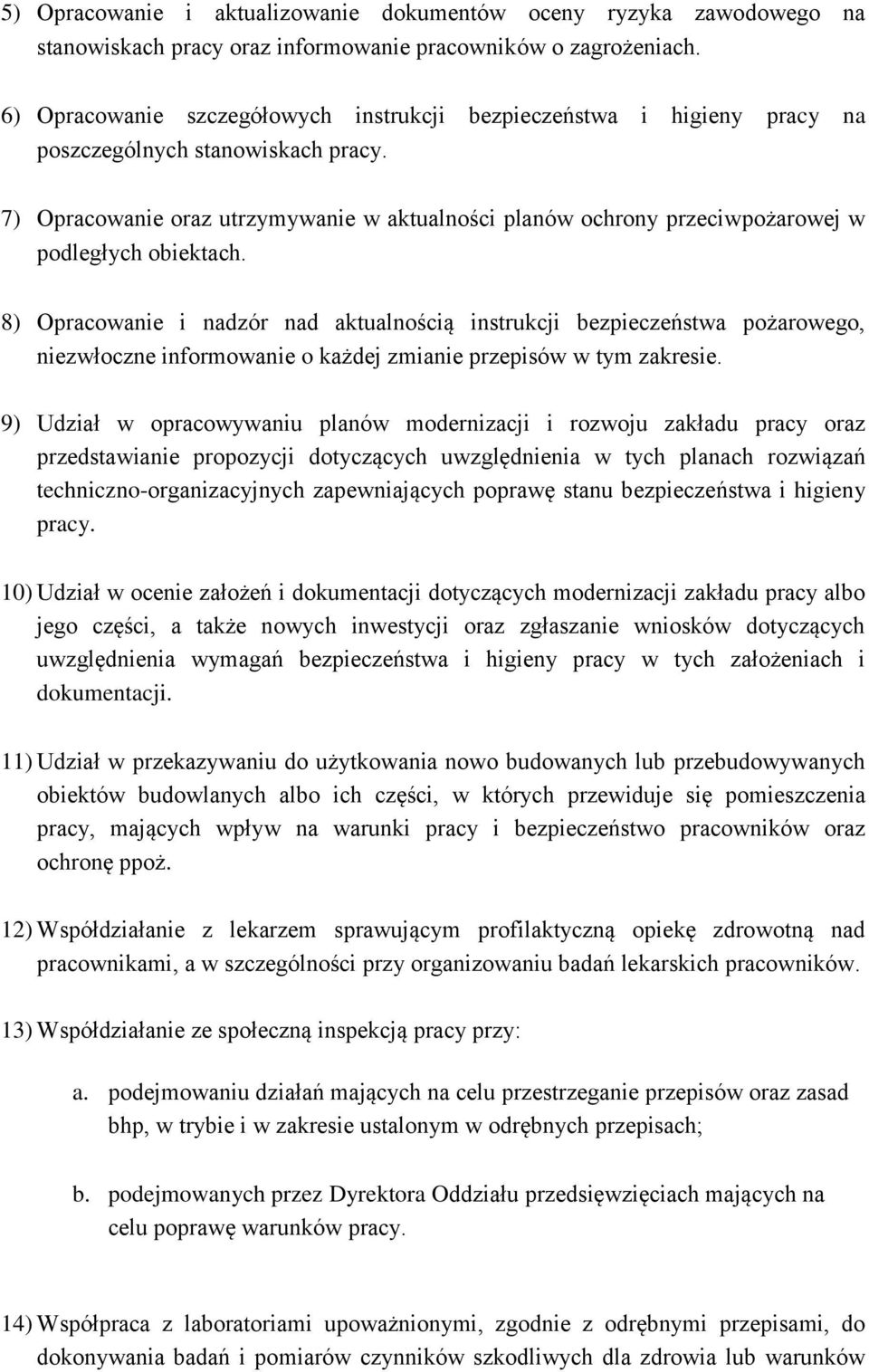 7) Opracowanie oraz utrzymywanie w aktualności planów ochrony przeciwpożarowej w podległych obiektach.