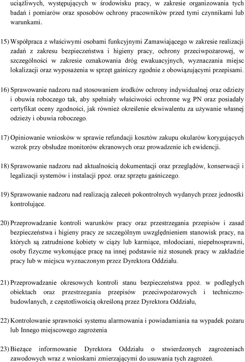 dróg ewakuacyjnych, wyznaczania miejsc lokalizacji oraz wyposażenia w sprzęt gaśniczy zgodnie z obowiązującymi przepisami.