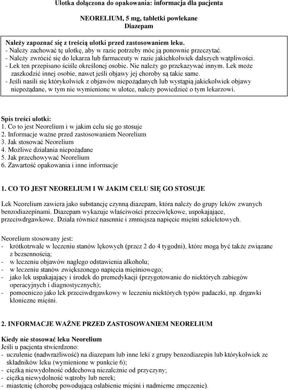 - Lek ten przepisano ściśle określonej osobie. Nie należy go przekazywać innym. Lek może zaszkodzić innej osobie, nawet jeśli objawy jej choroby są takie same.