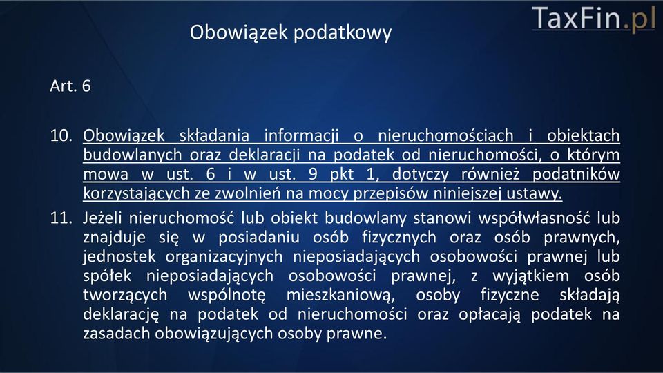 Jeżeli nieruchomość lub obiekt budowlany stanowi współwłasność lub znajduje się w posiadaniu osób fizycznych oraz osób prawnych, jednostek organizacyjnych nieposiadających