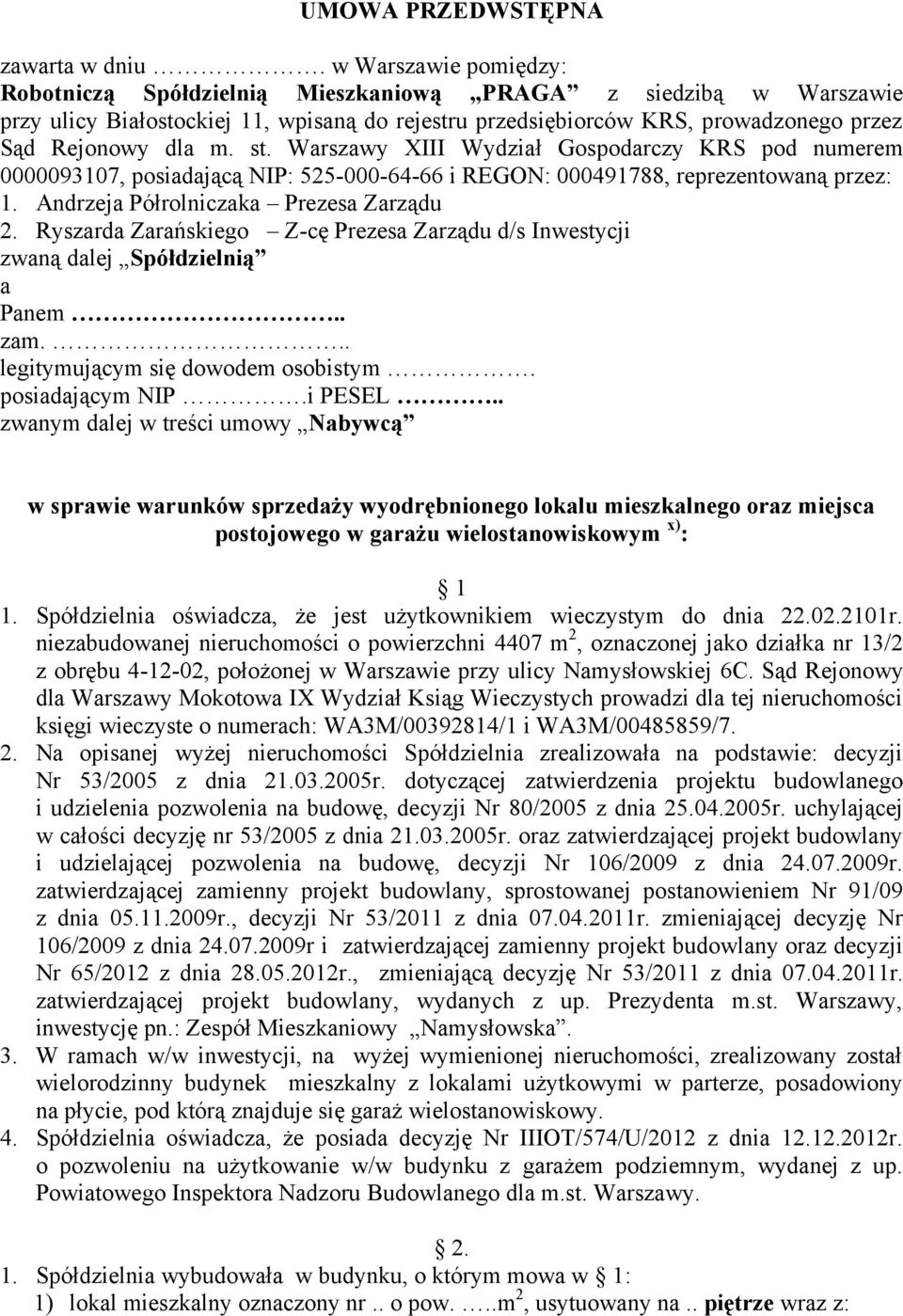 Warszawy XIII Wydział Gospodarczy KRS pod numerem 0000093107, posiadającą NIP: 525-000-64-66 i REGON: 000491788, reprezentowaną przez: 1. Andrzeja Półrolniczaka Prezesa Zarządu 2.