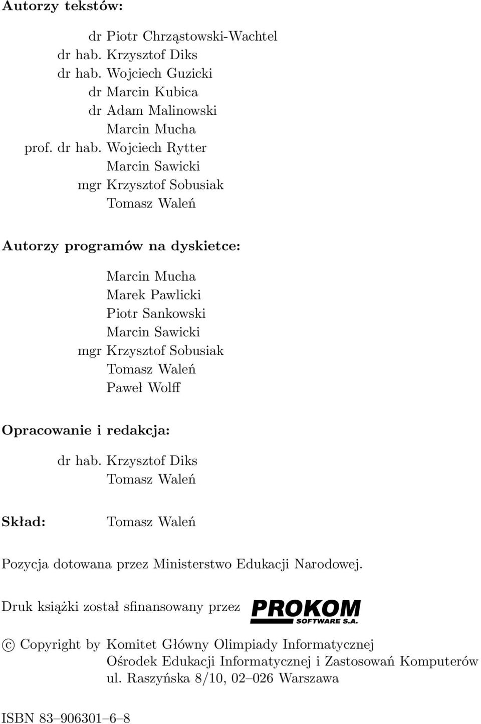 Wojciech Guzicki dr Marcin Kubica dr Adam Malinowski Marcin Mucha prof. dr hab.