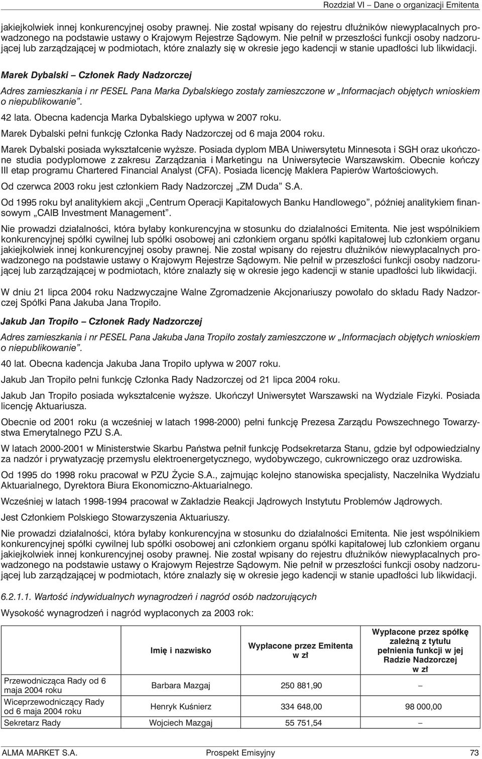 Posiada dyplom MBA Uniwersytetu Minnesota i SGH oraz ukończone studia podyplomowe z zakresu Zarządzania i Marketingu na Uniwersytecie Warszawskim.
