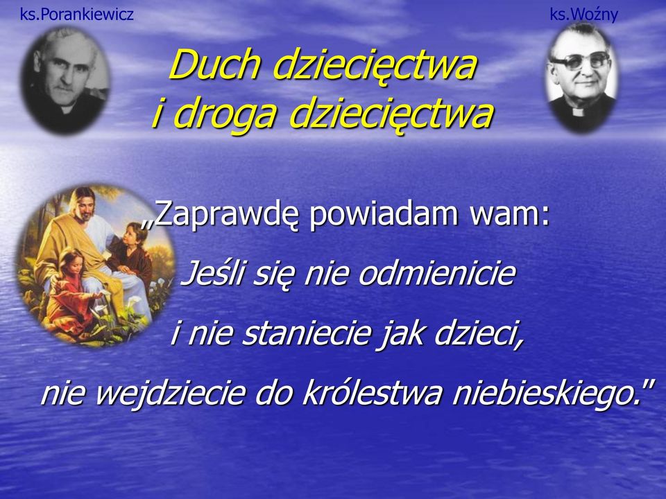 Zaprawdę powiadam wam: Jeśli się nie