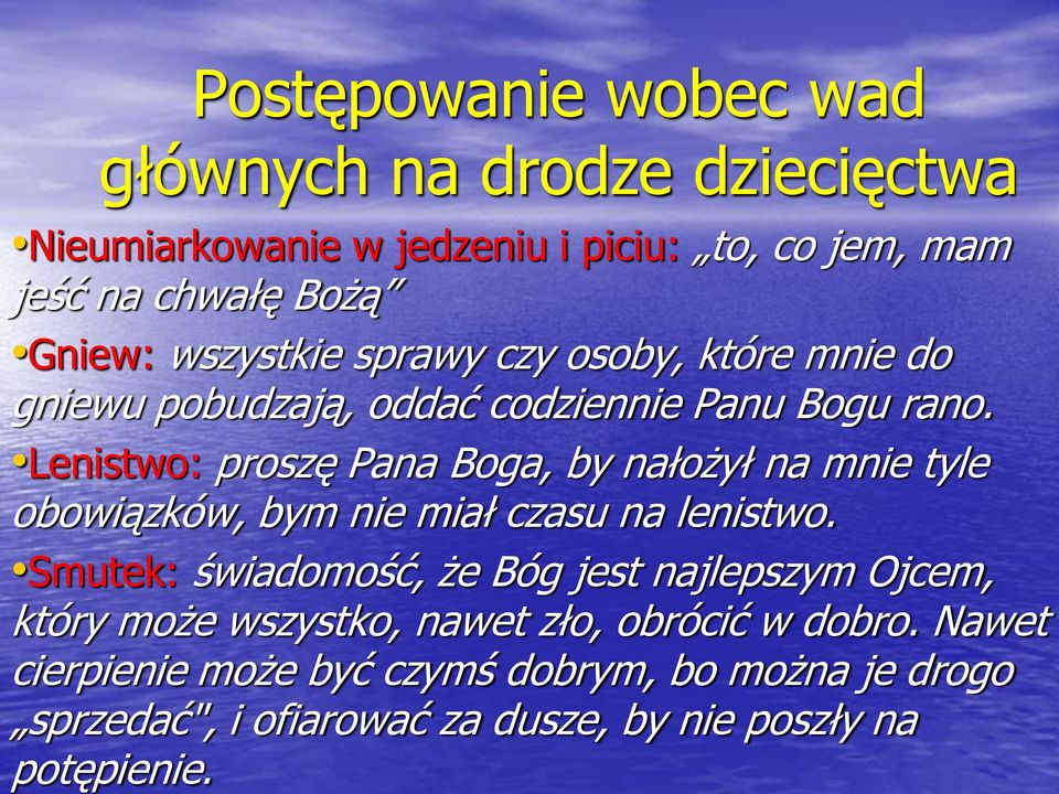 Lenistwo: proszę Pana Boga, by nałożył na mnie tyle obowiązków, bym nie miał czasu na lenistwo.