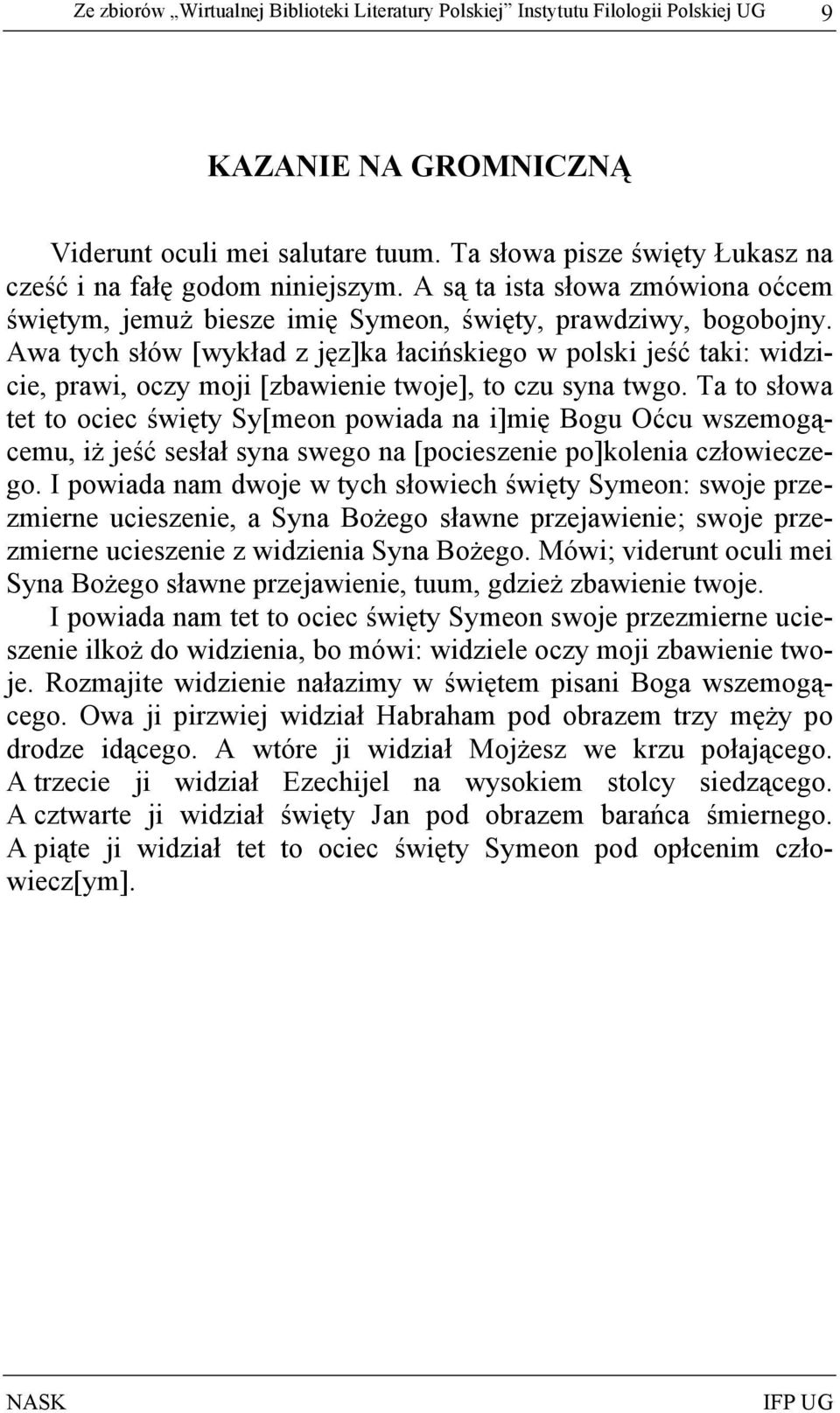 Awa tych słów [wykład z jęz]ka łacińskiego w polski jeść taki: widzicie, prawi, oczy moji [zbawienie twoje], to czu syna twgo.