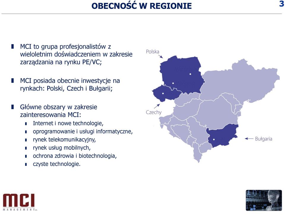 Główne obszary w zakresie zainteresowania MCI: Internet i nowe technologie, oprogramowanie i usługi