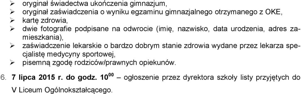 lekarskie o bardzo dobrym stanie zdrowia wydane przez lekarza specjalistę medycyny sportowej, pisemną zgodę