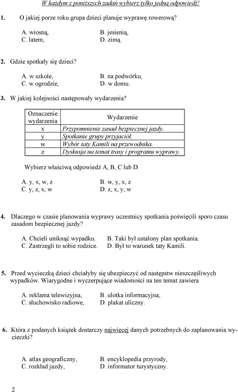 Wybór taty Kamili na przewodnika. Dyskusja na temat trasy i programu wyprawy. Wybierz właściwą odpowiedź A, B, C lub D. A. y, x, w, z B. w, y, x, z C. y, z, x, w D. z, x, y, w 4.