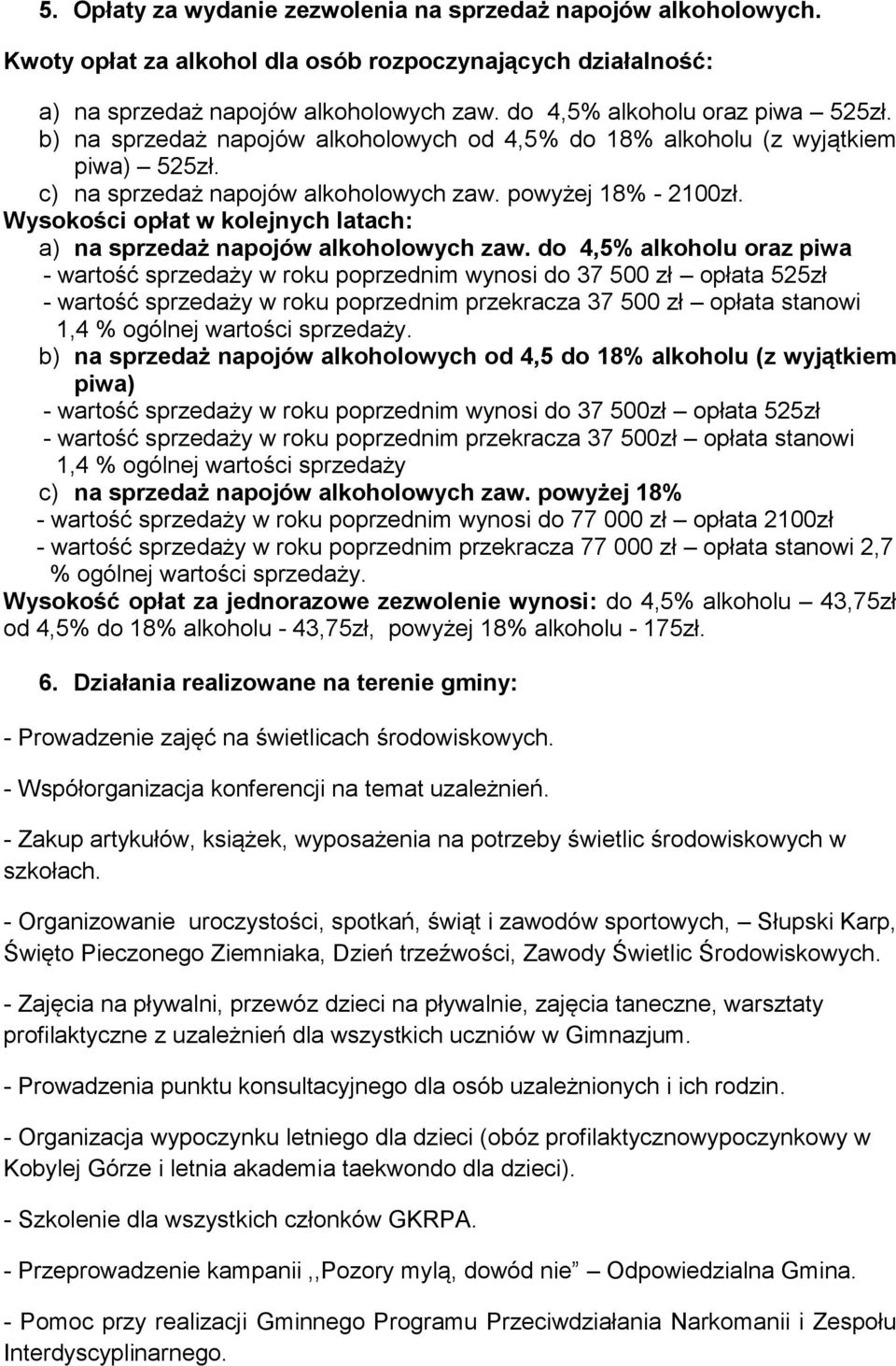 Wysokości opłat w kolejnych latach: a) na sprzedaż napojów alkoholowych zaw.