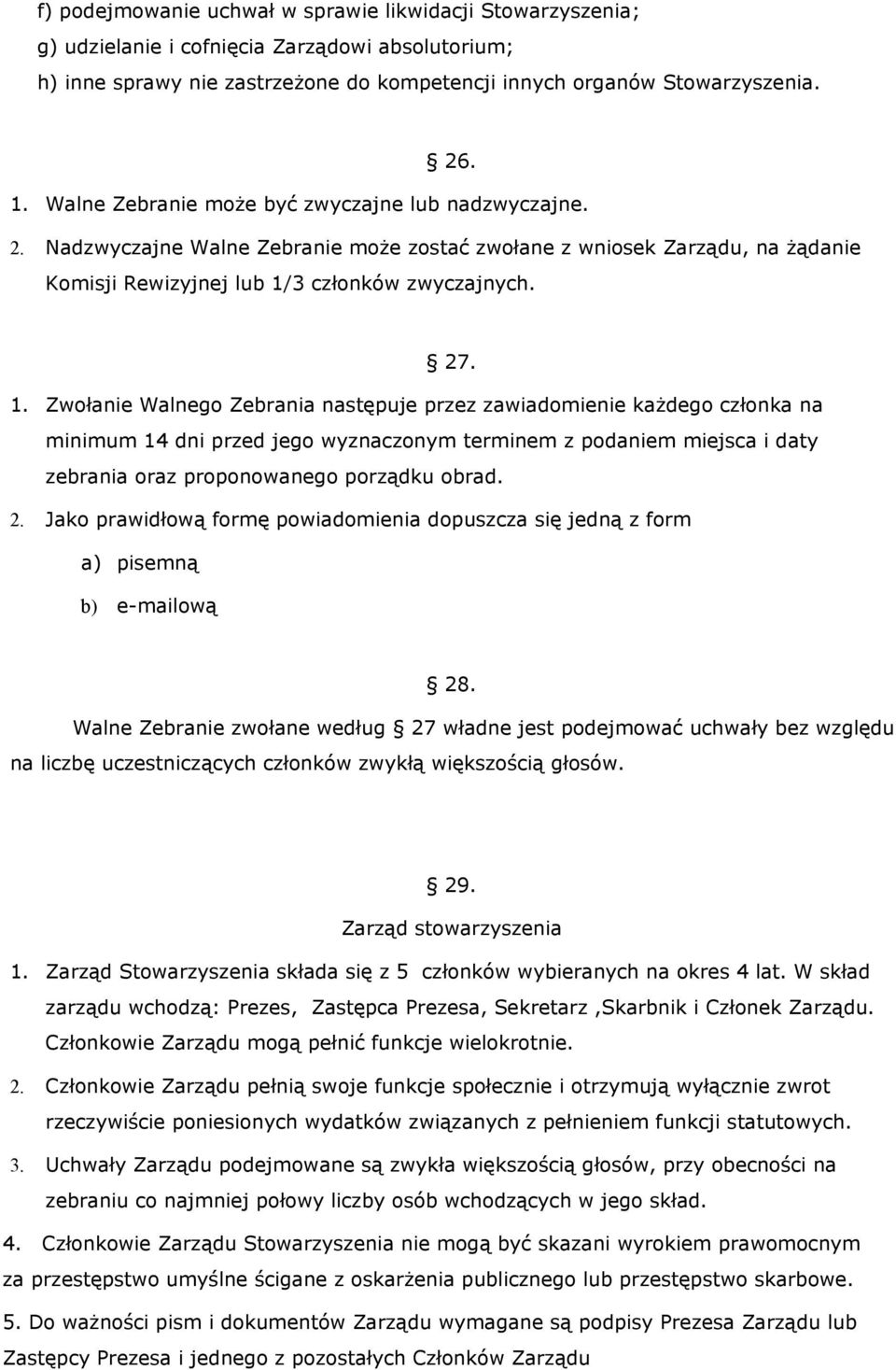 3 członków zwyczajnych. 27. 1.