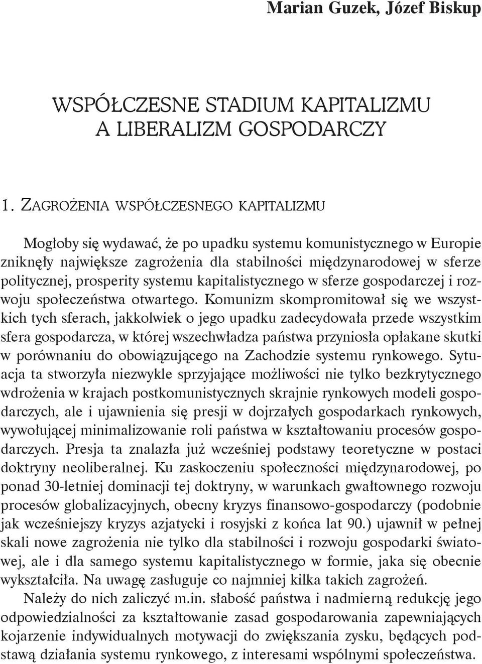 prosperity systemu kapitalistycznego w sferze gospodarczej i rozwoju społeczeństwa otwartego.