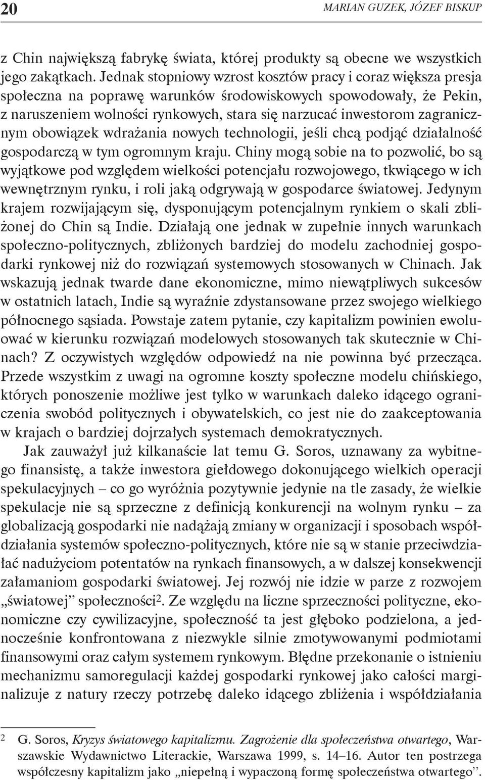 zagranicznym obowiązek wdrażania nowych technologii, jeśli chcą podjąć działalność gospodarczą w tym ogromnym kraju.
