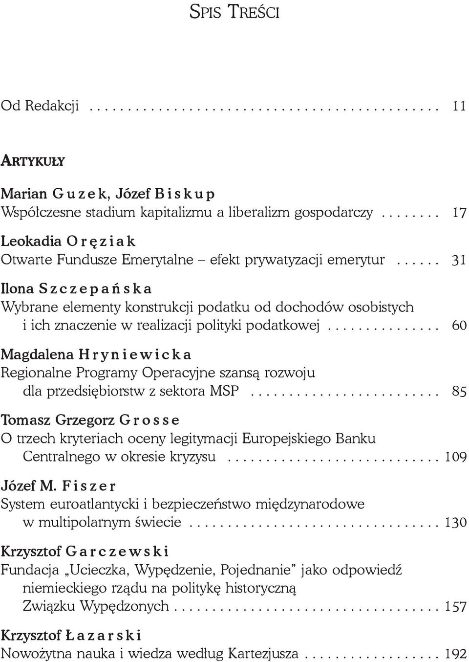 ..... 31 Ilona Szczepań ska Wybrane elementy konstrukcji podatku od dochodów osobistych i ich znaczenie w realizacji polityki podatkowej.