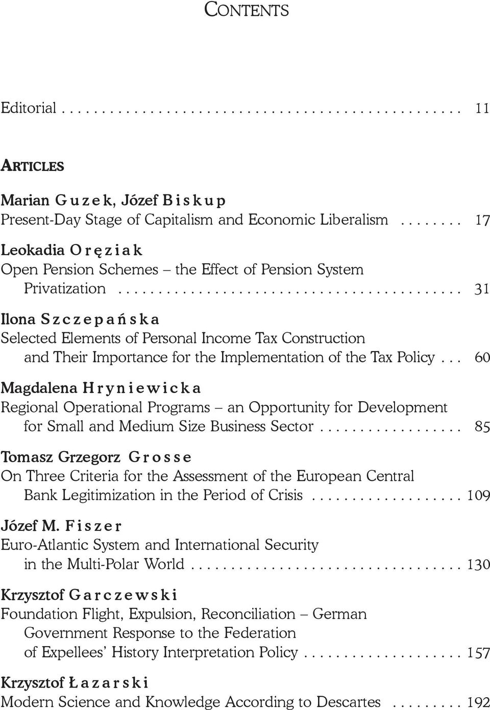 .......................................... 31 Ilona Szczepań ska Selected Elements of Personal Income Tax Construction and Their Importance for the Implementation of the Tax Policy.