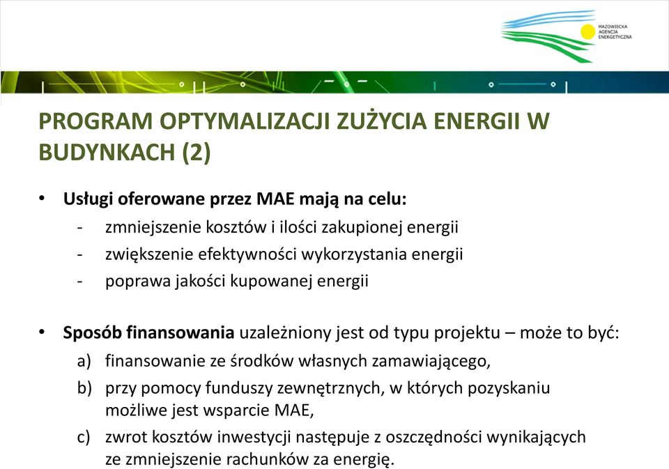 uzależniony jest od typu projektu może to byd: a) finansowanie ze środków własnych zamawiającego, b) przy pomocy funduszy