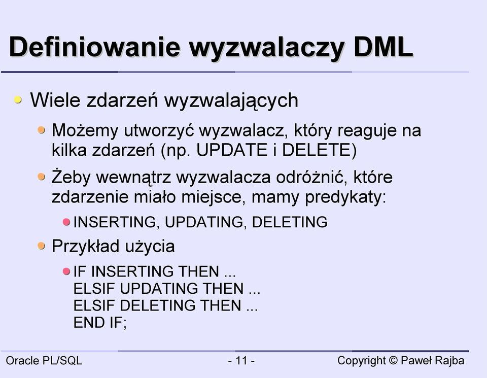 UPDATE i DELETE) Żeby wewnątrz wyzwalacza odróżnić, które zdarzenie miało miejsce,