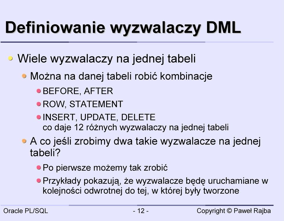 jednej tabeli A co jeśli zrobimy dwa takie wyzwalacze na jednej tabeli?