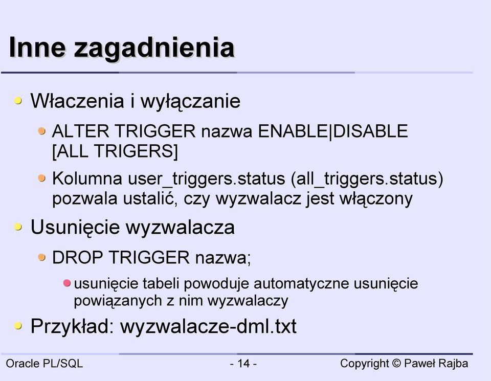 status) pozwala ustalić, czy wyzwalacz jest włączony Usunięcie wyzwalacza DROP