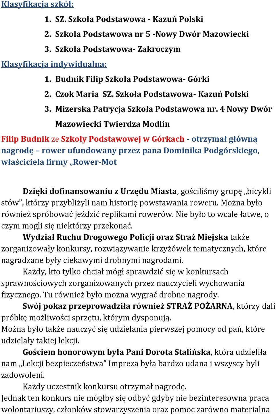 4 Nowy Dwór Mazowiecki Twierdza Modlin Filip Budnik ze Szkoły Podstawowej w Górkach - otrzymał główną nagrodę rower ufundowany przez pana Dominika Podgórskiego, właściciela firmy Rower-Mot Dzięki